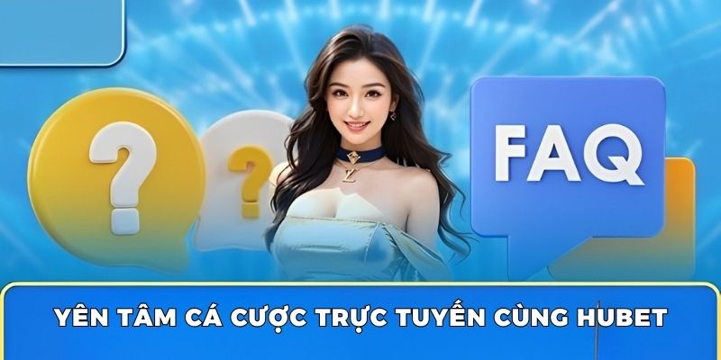 Yên tâm cá cược trực tuyến cùng Hubet