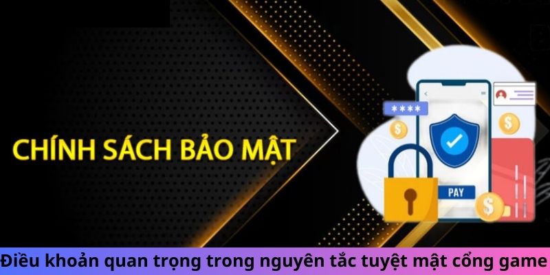 Điều khoản quan trọng trong nguyên tắc tuyệt mật cổng game