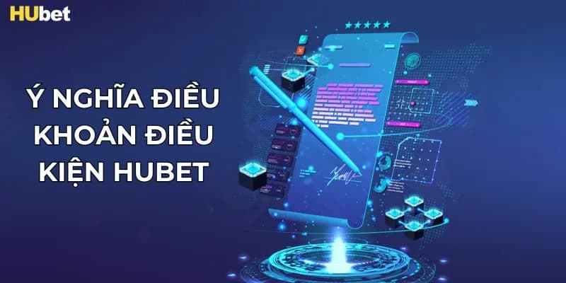 Người chơi tại hubet cần nắm rõ các nội dung điều khoản điều kiện trước khi sử dụng dịch vụ