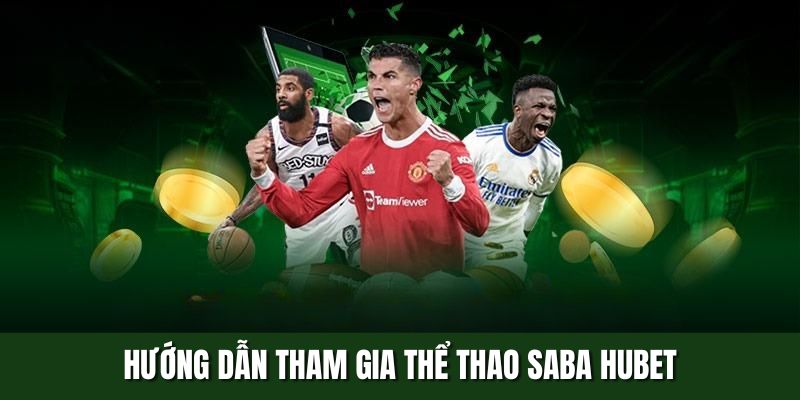 Hướng dẫn tham gia thể thao SABA HUBET