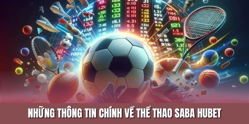 Những thông tin chính về thể thao SABA HUBET