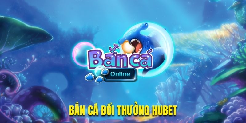 Bắn cá đổi thưởng